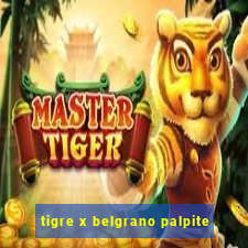 tigre x belgrano palpite